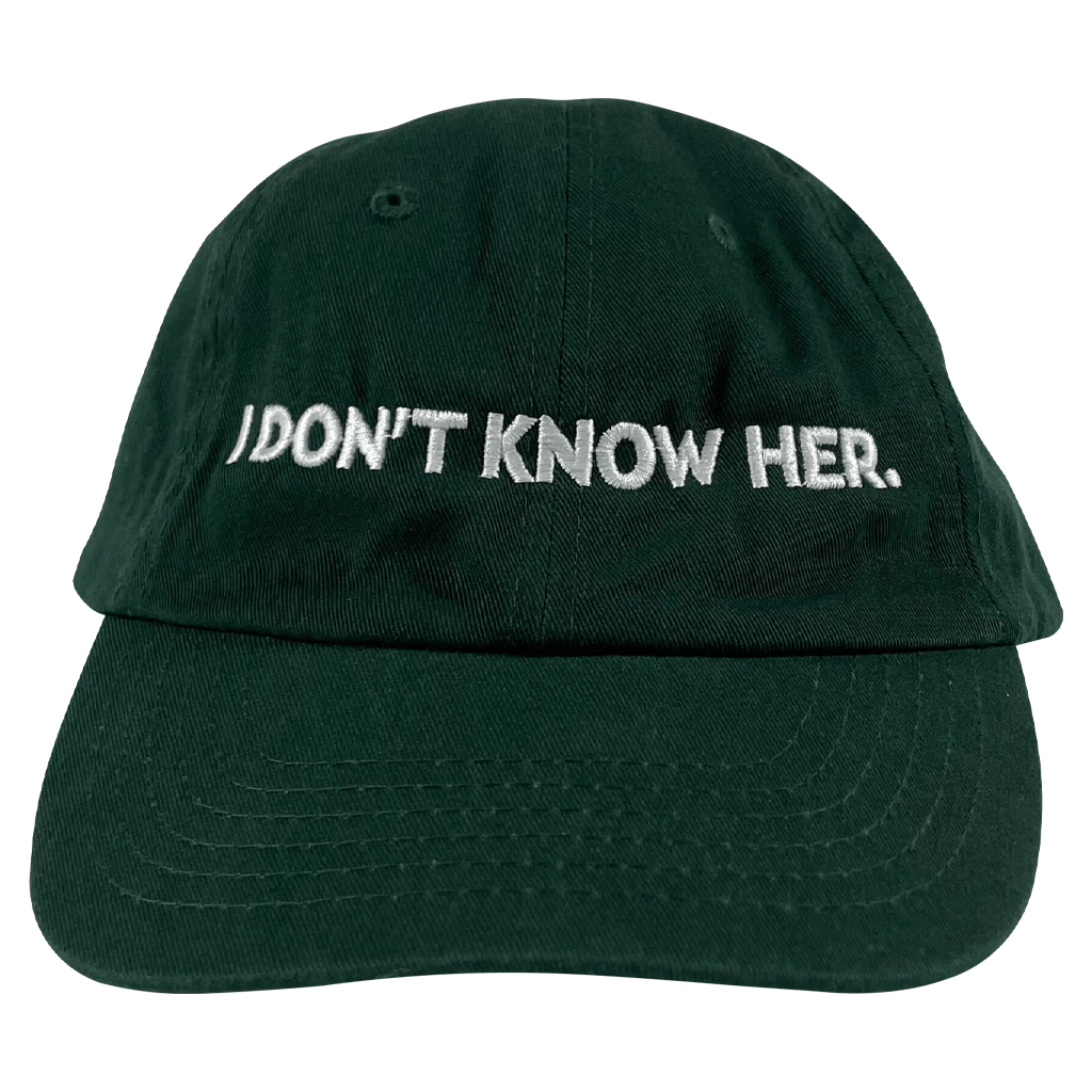 I Don't Know Her Green Dad Hat